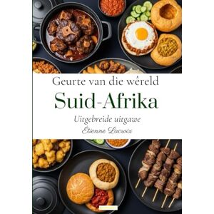 Lacroix, Étienne Geurte van die wêreld: Suid-Afrika (Uitgebreide uitgawe) Lacroix, Étienne Geurte van die wêreld: Suid-Afrika (Uitgebreide uitgawe)