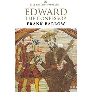 Frank Barlow Edward the Confessor (The English Monarchs Series) Frank Barlow Edward the Confessor (The English Monarchs Series)