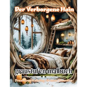 meerstra, yvonne Der Verborgene Hain: 67 geheimnisvolle Graustufen-Motive voller Naturmagie und Fantasie meerstra, yvonne Der Verborgene Hain: 67 geheimnisvolle Graustufen-Motive voller Naturmagie und Fantasie