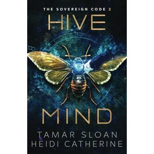 Catherine, Heidi Hive Mind: The Sovereign Code: 2 Catherine, Heidi Hive Mind: The Sovereign Code: 2