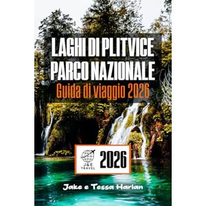 Harlan, Jake e Tessa Laghi di Plitvice Parco nazionale Guida di viaggio 2026: Esplora le meraviglie naturali della Croazia, dai sentieri e cascate ai panorami mozzafiato Harlan, Jake e Tessa Laghi di Plitvice Parco nazionale Guida di viaggio 2026: Esplora le meraviglie naturali della Croazia, dai sentieri e cascate ai panorami mozzafiato