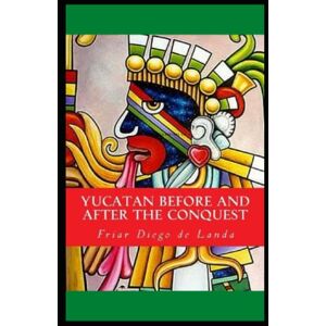 Landa, Diego de Yucatan Before and After the Conquest Landa, Diego de Yucatan Before and After the Conquest