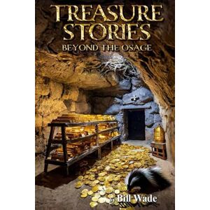 Wade, Bill Treasure Stories Beyond the Osage Wade, Bill Treasure Stories Beyond the Osage
