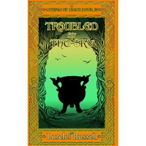 Russell, Lorelei Troubled by the Sky: Book III of the Coming of Ages Trilogy Russell, Lorelei Troubled by the Sky: Book III of the Coming of Ages Trilogy