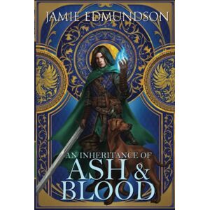 Edmundson, Jamie An Inheritance of Ash and Blood (The Chronicles of Dalriya) Edmundson, Jamie An Inheritance of Ash and Blood (The Chronicles of Dalriya)
