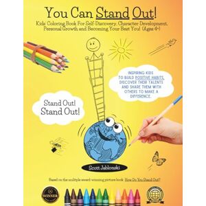 Scott You Can Stand Out!: KIds' Coloring Book For Self-Discovery, Character Development, Personal Growth and Becoming Your Best You! Ages 4+ Scott You Can Stand Out!: KIds' Coloring Book For Self-Discovery, Character Development, Personal Growth and Becoming Your Best You! Ages 4+