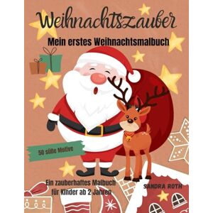 Roth Weihnachtszauber mein erstes Weihnachtsmalbuch: 50 einfache und süße Motive zum ausmalen für kleine Künstler ab 2 Jahren Roth Weihnachtszauber mein erstes Weihnachtsmalbuch: 50 einfache und süße Motive zum ausmalen für kleine Künstler ab 2 Jahren