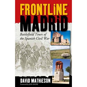 David Mathieson Frontline Madrid: Battlefield Tours of the Spanish Civil War (Battlefield Tours/Spanish Civl) David Mathieson Frontline Madrid: Battlefield Tours of the Spanish Civil War (Battlefield Tours/Spanish Civl)