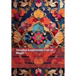 Brywczyńska, Małgorzata Oriental Inspirations Full of Magic Brywczyńska, Małgorzata Oriental Inspirations Full of Magic