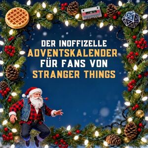 Schneider, Noah Der inoffizielle Adventskalender für Fans von Stranger Things Schneider, Noah Der inoffizielle Adventskalender für Fans von Stranger Things