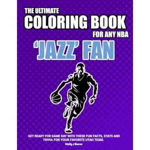 Burns, Molly J The Ultimate Coloring Book for any NBA Jazz Fan.: Get ready for game day with these fun facts, stats and trivia for your favorite Utah team. (NBA Basketball Coloring Books) Burns, Molly J The Ultimate Coloring Book for any NBA Jazz Fan.: Get ready for game day with these fun facts, stats and trivia for your favorite Utah team. (NBA Basketball Coloring Books)