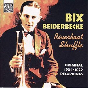 BEIDERBECKE, Bix: Riverboat Shuffle BEIDERBECKE, Bix: Riverboat Shuffle
