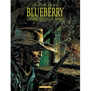 Charlier Jean-Michel Blueberry Tome 14 L'Homme qui valait 500.000$ Charlier Jean-Michel Blueberry Tome 14 L'Homme qui valait 500.000$
