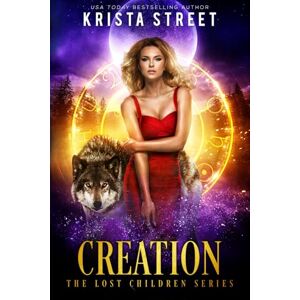 Street, Krista Creation: The Lost Children World Book 2 (The Lost Children Series 5) Street, Krista Creation: The Lost Children World Book 2 (The Lost Children Series 5)