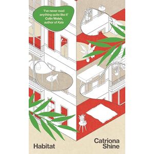 Shine, Catriona Habitat: ‘A remarkable debut novel from an immensely talented writer’ Shine, Catriona Habitat: ‘A remarkable debut novel from an immensely talented writer’