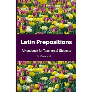 Pavur, Claude Latin Prepositions: A Handbook for Teachers and Students Pavur, Claude Latin Prepositions: A Handbook for Teachers and Students