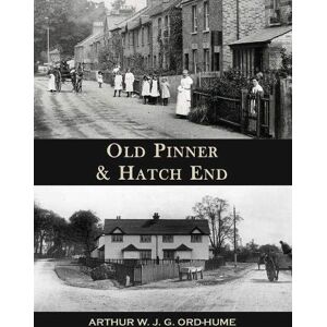 Ord-Hume, Arthur W.J.G. Old Pinner & Hatch End Ord-Hume, Arthur W.J.G. Old Pinner & Hatch End