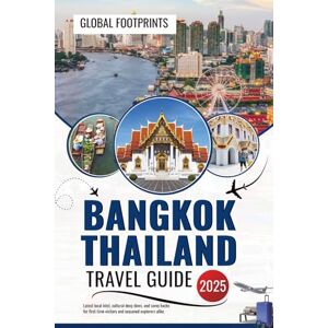 Footprints, Global Bangkok Thailand Travel Guide 2025: Latest Local Intel, Cultural Deep Dives, and Savvy Hacks for First Time Visitors and Seasoned Explorers Alike. Footprints, Global Bangkok Thailand Travel Guide 2025: Latest Local Intel, Cultural Deep Dives, and Savvy Hacks for First Time Visitors and Seasoned Explorers Alike.