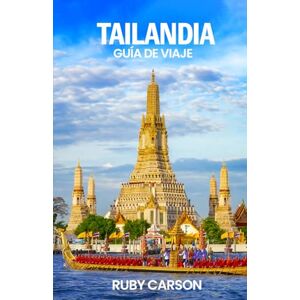 Carson, Ruby TAILANDIA GUÍA DE VIAJE 2025 (updated 2025 travel guide books including translated versions (English, German, Italian, French, Spanish, dutch, Japanese)) Carson, Ruby TAILANDIA GUÍA DE VIAJE 2025 (updated 2025 travel guide books including translated versions (English, German, Italian, French, Spanish, dutch, Japanese))