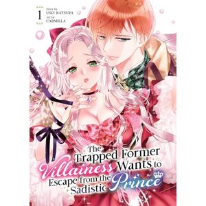 Katsura, Usui The Trapped Former Villainess Wants to Escape from the Sadistic Prince Vol. 1 Katsura, Usui The Trapped Former Villainess Wants to Escape from the Sadistic Prince Vol. 1