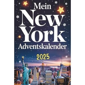 Krüger, Jenny Mein New York-Adventskalender: Das Buch mit 24 Türchen voller kurioser Fakten, und festlicher Rätsel – ideal als Geschenk für New York-Fans Krüger, Jenny Mein New York-Adventskalender: Das Buch mit 24 Türchen voller kurioser Fakten, und festlicher Rätsel – ideal als Geschenk für New York-Fans