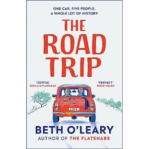 O'Leary, Beth The Road Trip: an hilarious and heartfelt second chance romance from the author of The Flatshare O'Leary, Beth The Road Trip: an hilarious and heartfelt second chance romance from the author of The Flatshare