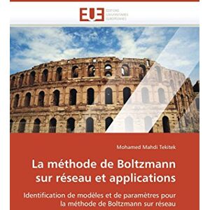 Tekitek, Mohamed Mahdi La méthode de Boltzmann sur réseau et applications: Identification de modèles et de paramètres pour la méthode de Boltzmann sur réseau (Omn.Univ.Europ.) Tekitek, Mohamed Mahdi La méthode de Boltzmann sur réseau et applications: Identification de modèles et de paramètres pour la méthode de Boltzmann sur réseau (Omn.Univ.Europ.)