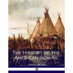Adair, James The History of the American Indians Adair, James The History of the American Indians