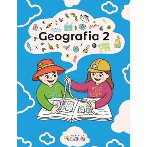 CREATIVA SRL, DIDATTICA GEOGRAFIA CLASSE 2: LIBRO PIU' KIT (GEOGRAFIA SCUOLA PRIMARIA DALLA 1 ALLA 5) CREATIVA SRL, DIDATTICA GEOGRAFIA CLASSE 2: LIBRO PIU' KIT (GEOGRAFIA SCUOLA PRIMARIA DALLA 1 ALLA 5)