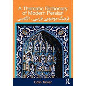 Turner, Colin A Thematic Dictionary of Modern Persian Turner, Colin A Thematic Dictionary of Modern Persian