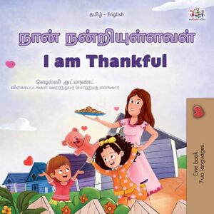 Admont, Shelley I am Thankful (Tamil English Bilingual Children's Book) (Tamil English Bilingual Collection) Admont, Shelley I am Thankful (Tamil English Bilingual Children's Book) (Tamil English Bilingual Collection)