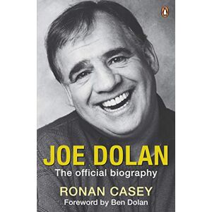 Casey, Ronan Joe Dolan: The Official Biography Casey, Ronan Joe Dolan: The Official Biography