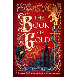 Long, Ruth Frances The Book of Gold: the first magical book heist novel in the Feral Gods trilogy Long, Ruth Frances The Book of Gold: the first magical book heist novel in the Feral Gods trilogy