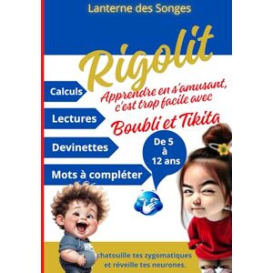 des Songes, Lanterne Rigolit: Apprendre tout en s’amusant, c'est facile avec Boubli et Tikita des Songes, Lanterne Rigolit: Apprendre tout en s’amusant, c'est facile avec Boubli et Tikita