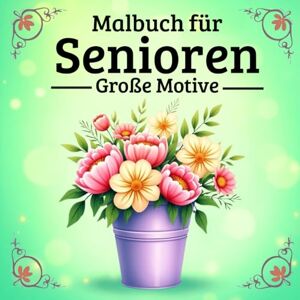 BLKIS, D Malbuch für Senioren Große Motive, mit Blumen und Natur für Erwachsene mit Demenz BLKIS, D Malbuch für Senioren Große Motive, mit Blumen und Natur für Erwachsene mit Demenz