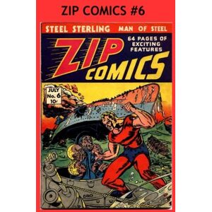 Comics, M.L.J. Zip Comics #6: Starring Steel Sterling -- Collect All 47 Issues -- All Stories -- No Ads Comics, M.L.J. Zip Comics #6: Starring Steel Sterling -- Collect All 47 Issues -- All Stories -- No Ads