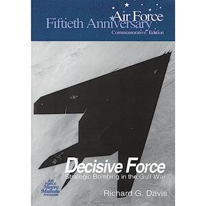Davis, Richard G. Decisive Force: Strategic Bombing in the Gulf War Davis, Richard G. Decisive Force: Strategic Bombing in the Gulf War