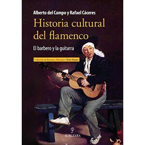 Cáceres Feria, Rafael Historia cultural del flamenco: El barbero y la guitarra Cáceres Feria, Rafael Historia cultural del flamenco: El barbero y la guitarra
