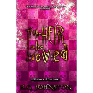 Johnston, H.G. The Heir She Loved: A secret society dark mafia romance (Shadows of Sin Series) Johnston, H.G. The Heir She Loved: A secret society dark mafia romance (Shadows of Sin Series)