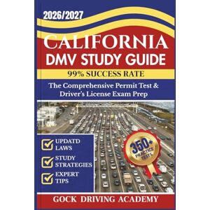 DRIVING ACADEMY, GOCK CALIFORNIA DMV STUDY GUIDE: The Comprehensive Permit Test & Driver’s License Exam Prep with 350+ Questions and Answers, Updated Laws, and Study Strategies for 99% Success rate (Test-Ready Series) DRIVING ACADEMY, GOCK CALIFORNIA DMV STUDY GUIDE: The Comprehensive Permit Test & Driver’s License Exam Prep with 350+ Questions and Answers, Updated Laws, and Study Strategies for 99% Success rate (Test-Ready Series)