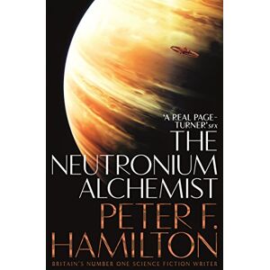 Hamilton, Peter F. The Neutronium Alchemist: 2 (The Night's Dawn trilogy, 2) Hamilton, Peter F. The Neutronium Alchemist: 2 (The Night's Dawn trilogy, 2)