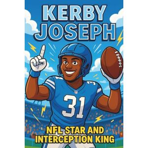 Palmer, Deloris D. Kerby Joseph Biography: NFL Star and Interception King The Inspiring True Story of a Humble Safety Who Made Football History and Won the Hearts of Young Fans. (Inspiring Children Sport Biography) Palmer, Deloris D. Kerby Joseph Biography: NFL Star and Interception King The Inspiring True Story of a Humble Safety Who Made Football History and Won the Hearts of Young Fans. (Inspiring Children Sport Biography)