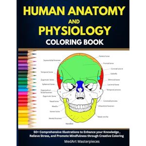 Masterpieces, MedArt The Complete Human Anatomy and Physiology Coloring book: 50+ Human Anatomy and Physiology Illustration Book For Adults, Nurses, High School & Medical ... Promote Mindfulness Through Creative Coloring Masterpieces, MedArt The Complete Human Anatomy and Physiology Coloring book: 50+ Human Anatomy and Physiology Illustration Book For Adults, Nurses, High School & Medical ... Promote Mindfulness Through Creative Coloring