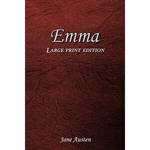 Austen, Jane Emma: Large Print Edition Austen, Jane Emma: Large Print Edition