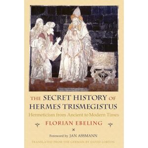 Ebeling, Florian The Secret History of Hermes Trismegistus: Hermeticism from Ancient to Modern Times (Cornell Paperbacks) Ebeling, Florian The Secret History of Hermes Trismegistus: Hermeticism from Ancient to Modern Times (Cornell Paperbacks)