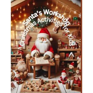 Creative Labs Santa’s Workshop Christmas Activities for Kids: Festive Coloring for kids and Fun Activities to Spark Holiday Joy! Creative Labs Santa’s Workshop Christmas Activities for Kids: Festive Coloring for kids and Fun Activities to Spark Holiday Joy!