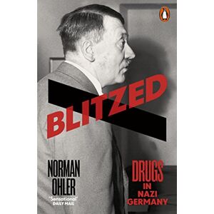 Norman Blitzed: Drugs in Nazi Germany Norman Blitzed: Drugs in Nazi Germany