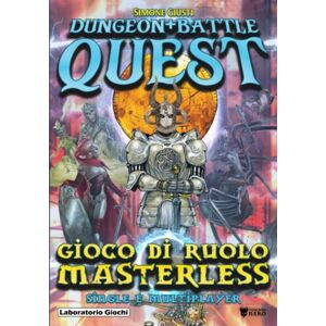Giusti, Simone Dungeon+Battle Quest: Gioco di Ruolo Masterless Single e Multiplayer (SuperQuest) Giusti, Simone Dungeon+Battle Quest: Gioco di Ruolo Masterless Single e Multiplayer (SuperQuest)