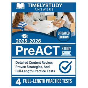 ANSWERS, TIMELYSTUDY PreACT Study Guide 2025–2026: Detailed Content Review, Targeted Practice Exercises, and Complete 4 Full-Length Tests for Top Scores ANSWERS, TIMELYSTUDY PreACT Study Guide 2025–2026: Detailed Content Review, Targeted Practice Exercises, and Complete 4 Full-Length Tests for Top Scores