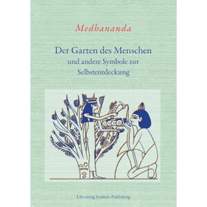 Medhananda Der Garten des Menschen: und andere Symbole zur Selbstentdeckung Medhananda Der Garten des Menschen: und andere Symbole zur Selbstentdeckung